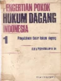 PENGERTIAN POKOK HUKUM DAGANG INDONESIA 1