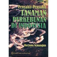 PENYAKIT-PENYAKIT TANAMAN PERKEBUNAN DI INDONESIA