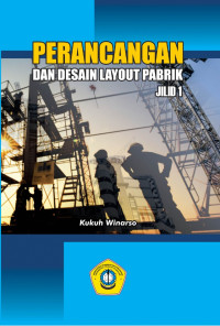Image of PERANCANGAN DAN DESAIAN LAYOUT PABRIK (JILID 1)