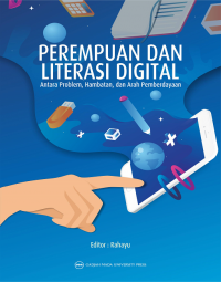 PEREMPUAN DAN LITERASI DIGITAL : ANTARA PROBLEM, HAMBATAN, DAN ARAH PEMBERDAYAAN