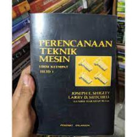 PERENCANAAN TEKNIK MESIN EDISI 4 JILID 1