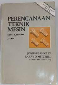 PERENCANAAN TEKNIK MESIN EDISI KEEMPAT JILID 1