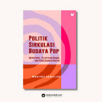 POLITIK SIRKULASI BUDAYA POP: MEDIA BARU, PELINTIRAN AGAMA, DAN PERGESERAN OTORITAS