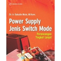 POWER SUPPLY JENIS SWITCH MODE Perancangan Tingkat Lanjutan