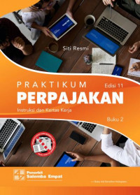 PRAKTIKUM PERPAJAKAN : INTRUKSI DAN KERTAS KERJA EDISI 11 BUKU 2