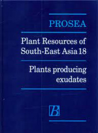 PROSEA: PLANT RESOURCES OF SOUTH-EAST ASIA 18 PLANTS PRODUCING EXUDATES
