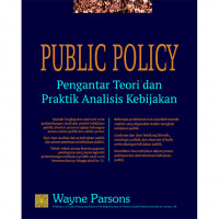 PUBLIC POLICY : PENGATAR TEORI DAN PRAKTIK ANALISIS KEBIJAKAN