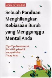 SEBUAH PANDUAN MENGHILANGKAN KEBIASAAN BURUK YANG MENGGANGGU MENTAL ANDA