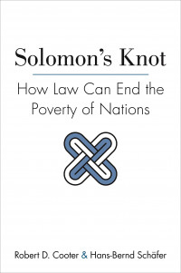 SOLOMON'S KNOT : HOW LAW CAN END THE POVERTY OF NATIONS