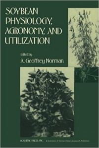 SOYBEAN PHYSIOLOGY AGRONOMY, AND UTILIZATION