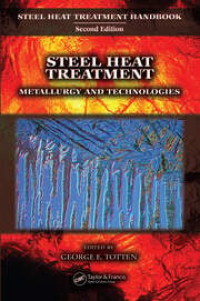 STEEL HEAT TREATMENT : METALLURGY AND TECHNOLOGIES