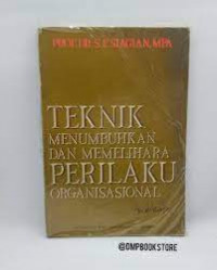 Image of Teknik Menumbuhkan dan Memelihara PERILAKU ORGANISASIONAL