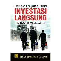 TEORI DAN KEBIJAKAN HUKUM INVESTASI LANGSUNG (DIRECT INVESTMENT)