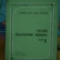 Teori dan Soal-jawab Teori Ekonomi Mikro Jilid 1
