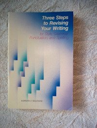 THREE STEPS to REVISING YOUR WRITING for style, grammar, Punctuation, and Spelling