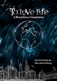 Image of TO LOVE LIFE A SHORT STORY COMPILATION
