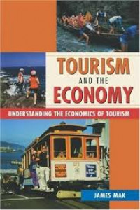 TOURISM AND THE ECONOMY : UNDERSTANDING THE ECONOMICS OF TOURISM