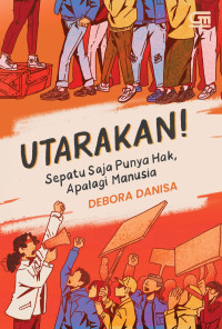 Image of UTARAKAN! : SEPATU SAJA PUNYA HAK, APALAGI MANUSIA