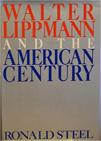 WALTER LIPPMANN AND THE AMERICAN CENTURY