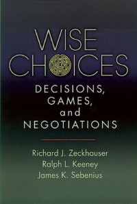 WISE CHOICES DECISIONS,GAMES and NEGOTIATIONS