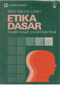 ETIKA DASAR: MASALAH-MASALAH POKOK FILSAFAT MORAL