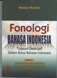 FONOLOGI BAHASA INDONESIA : Tinjauan deskriptif sistem bunyi bahasa indonesia