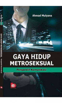 GAYA HIDUP METROSEKSUAL: PERSPEKTIF KOMUNIKASI