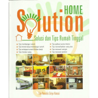 Home Solution : Solusi dan Tips Rumah Tinggal