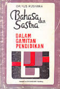 Bahasa Dan Sastra Dalam Gamitan Pendidikan