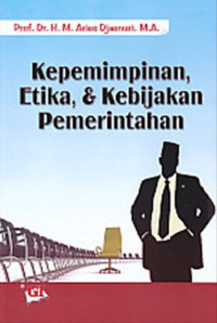 KEPEMIMPINAN, ETIKA, & KEBIJAKAN PEMERINTAHAN