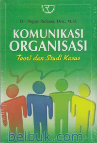 KOMUNIKASI ORGANISASI TEORI DAN STUDI KASUS