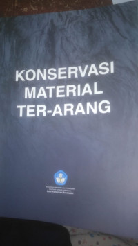 KONSERVASI MATERIAL TER-ARANG