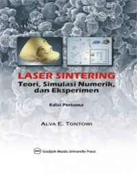 Laser Sintering : Teori,Simulasi Numerik dan Eksperimen Edisi Pertama