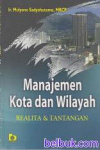 MANAJEMEN KOTA DAN WILAYAH REALITA DAN TANTANGAN