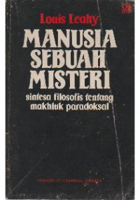 MANUSIA SEBUAH MISTERI SINTESA FILOSOFIS TENTANG MAKHLUK PARADOKSAL