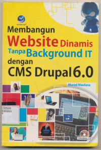 MEMBANGUN WEBSITE DINAMIS TANPA BACKGROUND IT DENGAN CMS DRUPAL 6.0