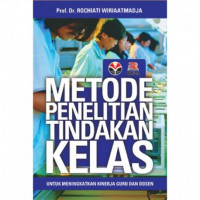 METODE PENELITIAN TINDAKAN KELAS UNTUK MENINGKATKAN KINERJA GURU DAN DOSEN