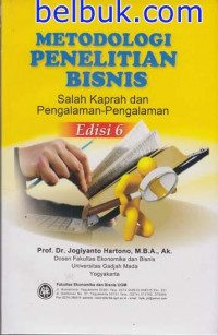 METODOLOGI PENELITIAN BISNIS SALAH KAPRAH DAN PENGALAMAN-PENGALAMAN EDISI 6