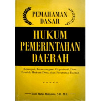 PEMAHAMAN DASAR HUKUM PEMERINTAHAN DAERAH