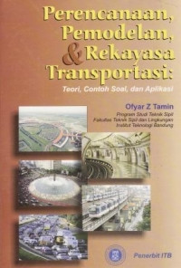 PERENCANAAN, PEMODELAN DAN REKAYASA TRANSPORTASI: TEORI. CONTOH SOAL DAN APLIKASI