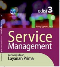 SERVICE MANAGEMENT: MEWUJUDKAN LAYANAN PRIMA