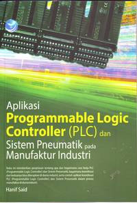 APLIKASI PROGRAMMABLE LOGIC CONTROLLER (PLC) DAN SISTEM PNEUMATIK PADA MANUFAKTUR INDUSTRI