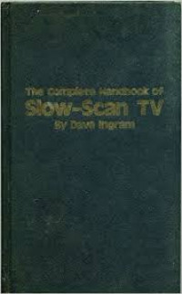 The Complete Handbook of Slow-Scan TV by Dave Ingram