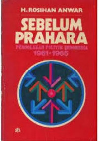 Sebelum Prahara Pergolakan Politik Indonesia