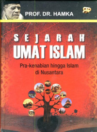 SEJARAH UMAT ISLAM : PRA KENABIAN HINGGA ISLAM DI NUSANTARA