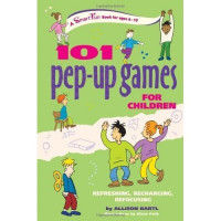 101 PEP-UP GAMES FOR CHILDREN: REFRESHING, RECHARGING, REFOCUSING