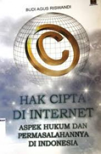 HAK CIPTA DI INTERNET ASPEK HUKUM DAN PERMASALHANNYA DI INDONESIA