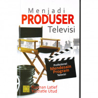 MENJADI PRODUSER TELEVISI : PROFESIONAL MENDESAIAN PROGRAM TELEVISI