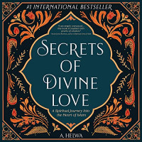SECRETS OF DIVINE LOVE : SEBUAH PERJALANAN SPIRITUAL YANG MENDALAM TENTANG ISLAM