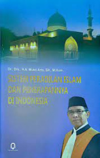 SISTEM PERADILAN ISLAM DAN PENERAPANNYA DI INDONESIA